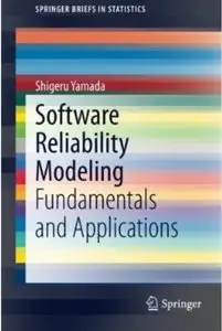 Software Reliability Modeling: Fundamentals and Applications [Repost]