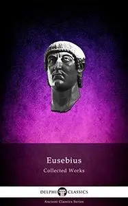 Delphi Collected Works of Eusebius