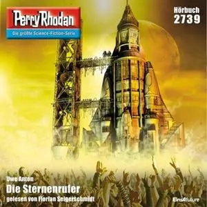 «Perry Rhodan - Episode 2739: Die Sternenrufer» by Uwe Anton