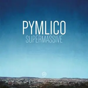 Pymlico - Supermassive (2022)