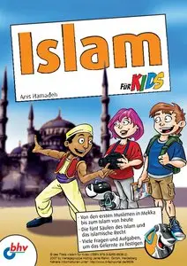 Islam für Kids: Von den ersten Muslimen in Mekka bis zum Islam von heute