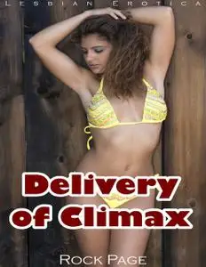 «Delivery of Climax (Lesbian Erotica)» by Rock Page