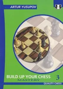 Build Up Your Chess 3: Mastery