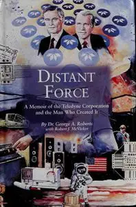 Distant Force: A Memoir of the Teledyne Corporation and the Man Who Created It