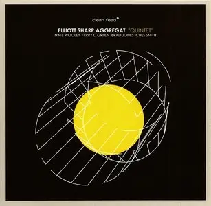 Elliot Sharp Aggregat - Quintet (2013) {Clean Feed}