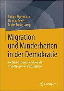 Migration und Minderheiten in der Demokratie: Politische Formen und soziale Grundlagen von Partizipation