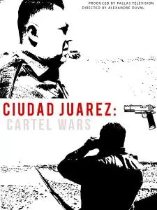 Pallas Television - Ciudad Juarez: Cartel Wars (2018)