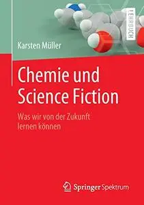 Chemie und Science Fiction: Was wir von der Zukunft lernen können