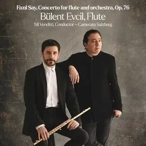 Bülent Evcil, Nil Venditti & Camerata Salzburg - Say: Concerto for Flute and Orchestra Op. 76 (EP) (2023) [24/48]