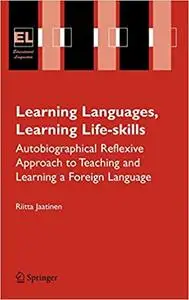 Learning Languages, Learning Life Skills: Autobiographical reflexive approach to teaching and learning a foreign language