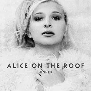 Alice On The Roof - Higher (2016) {Label Et Label//Jive/RCA//Sony Music}