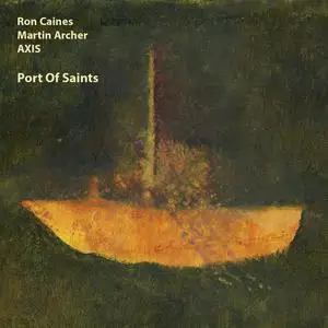 Ron Caines & Martin Archer Axis - Port of Saints (2022) [Official Digital Download 24/48]