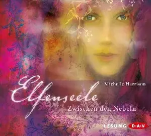 Michelle Harrison - Elfenseele 2 - Zwischen den Nebeln