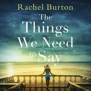 «The Things We Need to Say» by Rachel Burton