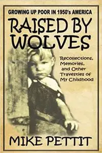 Raised by Wolves: Growing up Poor in 1950's America