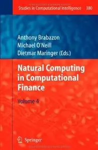 Natural Computing in Computational Finance: Volume 4 (Studies in Computational Intelligence) (repost)
