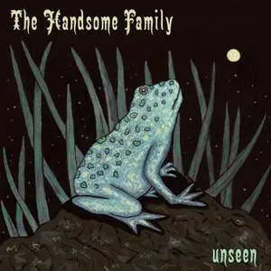 The Handsome Family - Unseen (2016)
