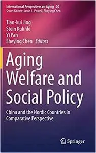 Aging Welfare and Social Policy: China and the Nordic Countries in Comparative Perspective