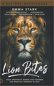 Lion Bites: Daily Prophetic Words That Awaken the Spiritual Warrior in You!