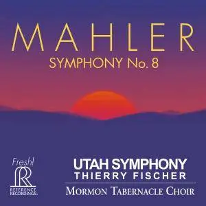 Utah Symphony Orchestra, Thierry Fischer, Mormon Tabernacle Choir - Mahler: Symphony No. 8 (2017)
