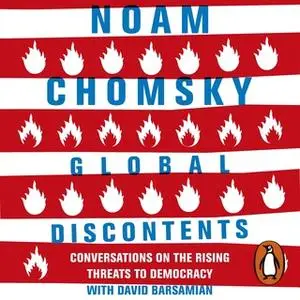 «Global Discontents: Conversations on the Rising Threats to Democracy» by Noam Chomsky,David Barsamian