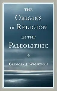 The Origins of Religion in the Paleolithic