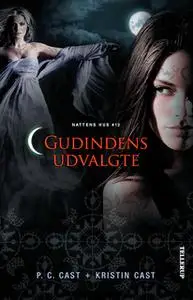 «Nattens hus #12: Gudindens Udvalgte» by P.C. Cast,Kristin Cast