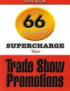 Over 66 Tips & Tricks to Supercharge Your Trade Show Promotions [Repost]