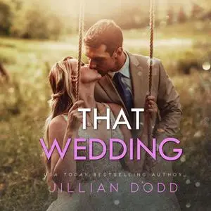 «That Wedding» by Jillian Dodd