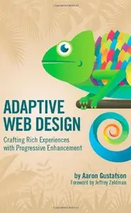 Adaptive Web Design: Crafting Rich Experiences with Progressive Enhancement 