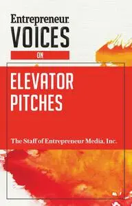 Entrepreneur Voices on Elevator Pitches (Entrepreneur Voices)