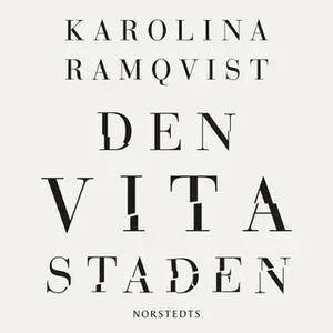 «Den vita staden» by Karolina Ramqvist