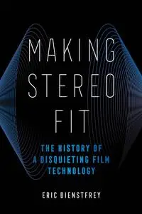 Making Stereo Fit: The History of a Disquieting Film Technology