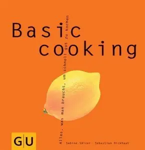 Basic cooking: Alles, was man braucht, um schnell gut zu kochen (repost)