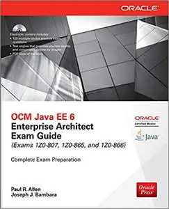 OCM Java EE 6 Enterprise Architect Exam Guide (Exams 1Z0-807, 1Z0-865 & 1Z0-866)