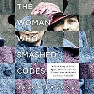 The Woman Who Smashed Codes: A True Story of Love, Spies [Audiobook]