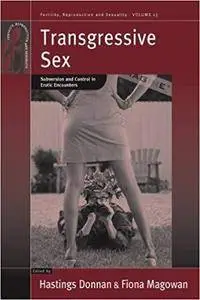 Transgressive Sex: Subversion and Control in Erotic Encounters