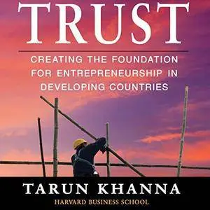 Trust: Creating the Foundation for Entrepreneurship in Developing Countries [Audiobook]