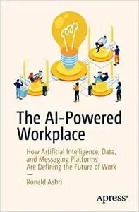 The AI-Powered Workplace: How Artificial Intelligence, Data, and Messaging Platforms Are Defining the Future of Work