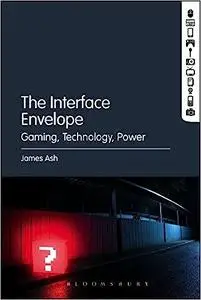 The Interface Envelope: Gaming, Technology, Power