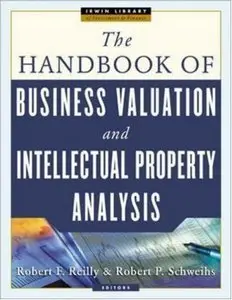 The Handbook of Business Valuation and Intellectual Property Analysis [repost]