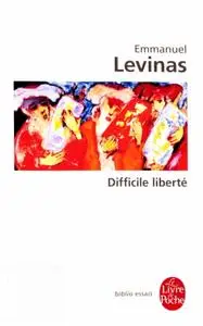 Emmanuel Lévinas, "Difficile liberté"