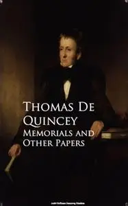 «Memorials and Other Papers» by Thomas de Quincey