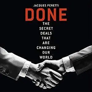 Done: The Secret Deals That Are Changing Our World (Audiobook)