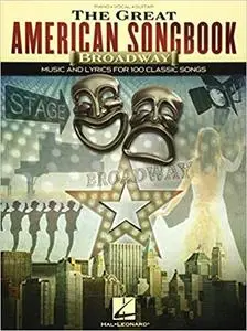 The Great American Songbook - Broadway: Music and Lyrics for 100 Classic Songs