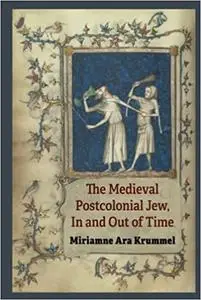 The Medieval Postcolonial Jew, In and Out of Time