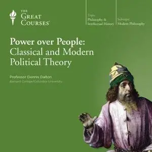 Power over People: Classical and Modern Political Theory [TTC Audio]