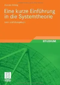 Eine kurze Einführung in die Systemtheorie: Lehr- und Übungsbuch