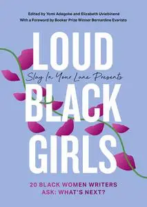 Loud Black Girls: 20 Black Women Writers Ask: What's Next?