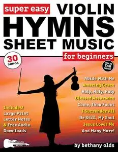 Super Easy Violin Hymns Sheet Music for Beginners: 30 Popular Praise and Worship Songs in Big Letter Notes